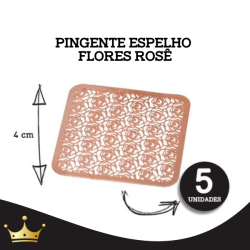 PINGENTE - ESPELHO FLORES ROSÊ 5 UNIDADES